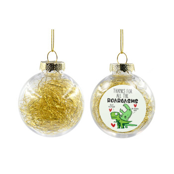 Thanks for all the ROARGASMS, Transparent Christmas tree ball ornament with gold filling 8cm