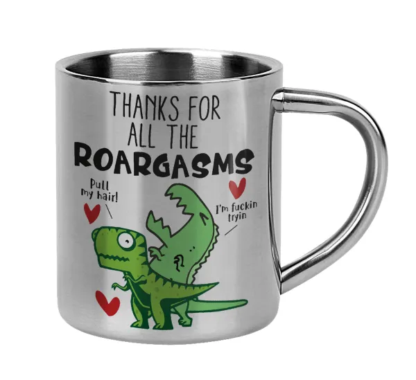Thanks for all the ROARGASMS — Κούπα Ανοξείδωτη διπλού τοιχώματος 300ml