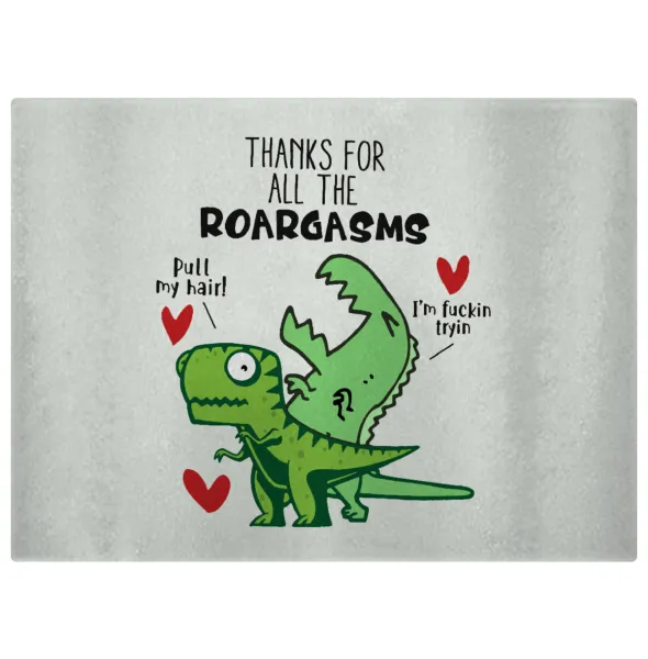 Thanks for all the ROARGASMS — Επιφάνεια κοπής γυάλινη (38x28cm)