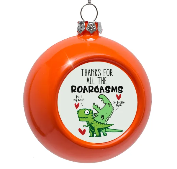 Thanks for all the ROARGASMS — Στολίδι Χριστουγεννιάτικη μπάλα δένδρου Πορτοκαλί 8cm