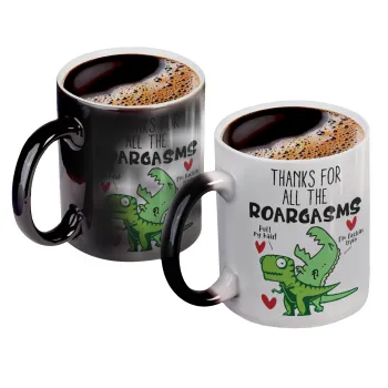 Thanks for all the ROARGASMS, Color changing magic Mug, ceramic, 330ml when adding hot liquid inside, the black colour desappears (1 pcs)