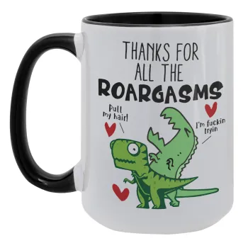 Thanks for all the ROARGASMS, Κούπα Mega 15oz, κεραμική Μαύρη, 450ml