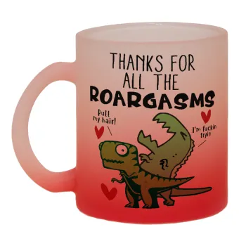 Thanks for all the ROARGASMS, Κούπα γυάλινη δίχρωμη με βάση το κόκκινο ματ, 330ml