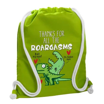 Thanks for all the ROARGASMS, Backpack bag GYMBAG LIME GREEN, with pocket (40x48cm) & thick cords