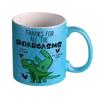 Thanks for all the ROARGASMS, Κούπα Σιέλ Glitter που γυαλίζει, κεραμική, 330ml