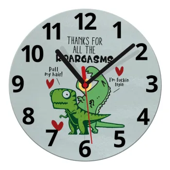 Thanks for all the ROARGASMS, Ρολόι τοίχου γυάλινο (20cm)
