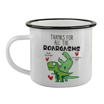 Thanks for all the ROARGASMS, Κούπα εμαγιέ με μαύρο χείλος 360ml