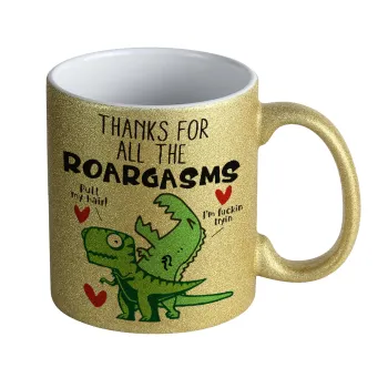 Thanks for all the ROARGASMS, Κούπα Χρυσή Glitter που γυαλίζει, κεραμική, 330ml