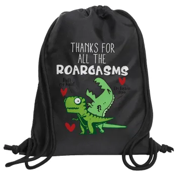 Thanks for all the ROARGASMS, Backpack pouch GYMBAG Black, with pocket (40x48cm) & thick cords