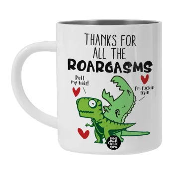 Thanks for all the ROARGASMS, Λευκή Ανοξείδωτη Μεταλλική Κούπα 450ml - Διπλού Τοιχώματος 