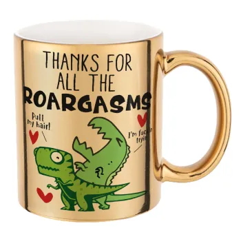 Thanks for all the ROARGASMS, Mug ceramic, gold mirror, 330ml