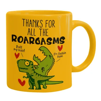 Thanks for all the ROARGASMS, Ceramic coffee mug yellow, 330ml