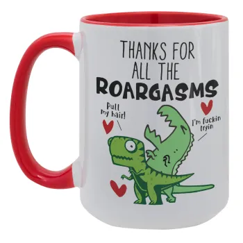 Thanks for all the ROARGASMS, Κούπα Mega 15oz, κεραμική Κόκκινη, 450ml