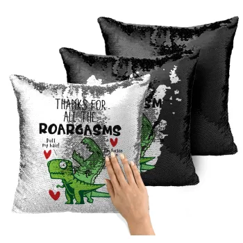 Thanks for all the ROARGASMS, Μαξιλάρι καναπέ Μαγικό Μαύρο με πούλιες 40x40cm περιέχεται το γέμισμα