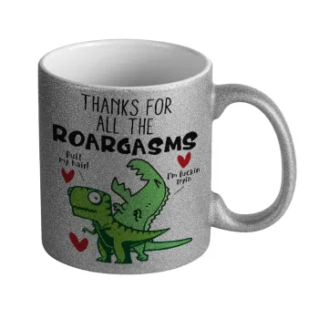 Thanks for all the ROARGASMS, Κούπα Ασημένια Glitter που γυαλίζει, κεραμική, 330ml