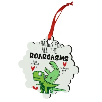 Thanks for all the ROARGASMS, Στολίδι Χριστουγεννιάτικο στολίδι snowflake ξύλινο 7.5cm