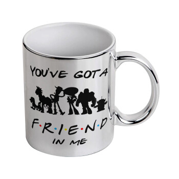 You've Got a Friend in Me, Mug ceramic, silver mirror, 330ml