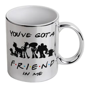 You've Got a Friend in Me, Mug ceramic, silver mirror, 330ml
