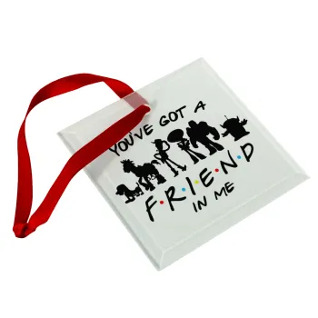 You've Got a Friend in Me, Christmas ornament, glass square ornament 9x9cm