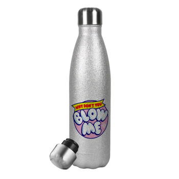 Why Don't You Blow Me Funny, Metallic Glitter Silver Thermos Flask (Stainless steel), double-walled, 500ml