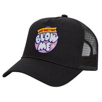 Why Don't You Blow Me Funny, Trucker Hat with Mesh, Black, (COTTON, KIDS, UNISEX, ONE SIZE)