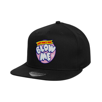 Why Don't You Blow Me Funny, Καπέλο παιδικό Flat Snapback, Μαύρο (100% ΒΑΜΒΑΚΕΡΟ, ΠΑΙΔΙΚΟ, UNISEX, ONE SIZE)