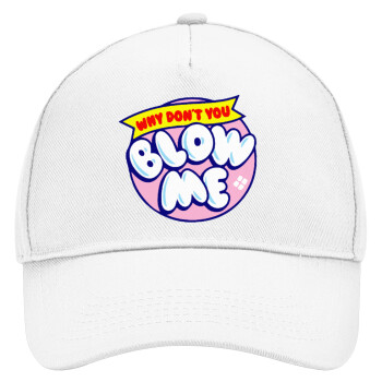 Why Don't You Blow Me Funny, Adult Baseball Cap, Drill, White (100% COTTON, ADULT, UNISEX, ONE SIZE)