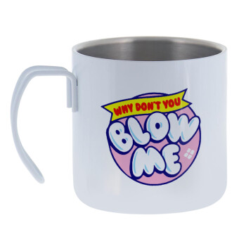 Why Don't You Blow Me Funny, Mug Stainless steel double wall 400ml