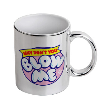 Why Don't You Blow Me Funny, Mug ceramic, silver mirror, 330ml