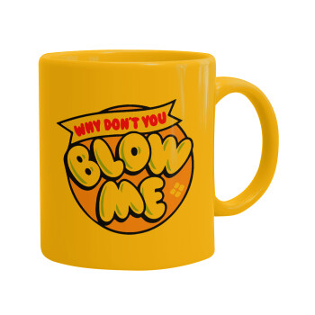 Why Don't You Blow Me Funny, Ceramic coffee mug yellow, 330ml (1pcs)