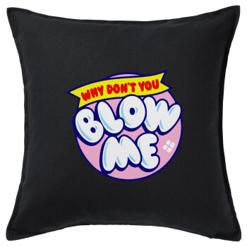 Why Don't You Blow Me Funny, Sofa cushion black 50x50cm includes filling