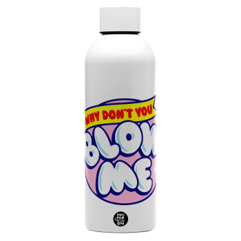 Why Don't You Blow Me Funny, Μεταλλικό παγούρι νερού, 304 Stainless Steel 800ml