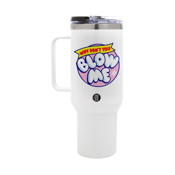 Why Don't You Blow Me Funny, Mega Stainless steel Tumbler with lid, double wall 1,2L