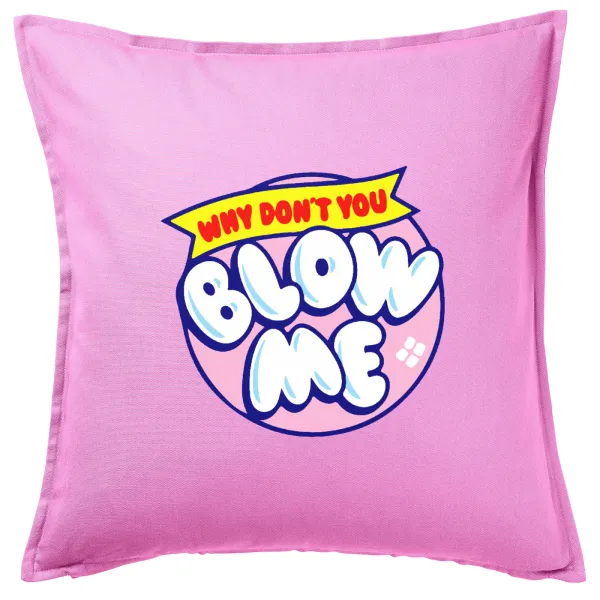 Why Don't You Blow Me Funny — Μαξιλάρι καναπέ ΡΟΖ 100% βαμβάκι, περιέχεται το γέμισμα (50x50cm)