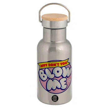 Why Don't You Blow Me Funny, Stainless steel metallic thermos flask, silver with a bamboo lid, double-walled, 350ml.