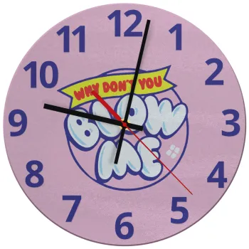 Why Don't You Blow Me Funny, Ρολόι τοίχου γυάλινο (30cm)