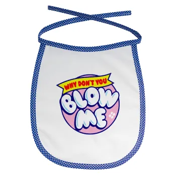 Why Don't You Blow Me Funny, Σαλιάρα μωρού αλέκιαστη με κορδόνι Μπλε