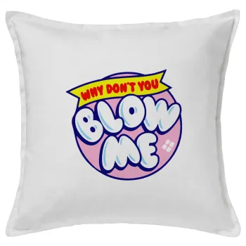 Why Don't You Blow Me Funny, Sofa cushion White 50x50cm includes filling
