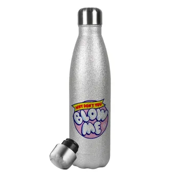 Why Don't You Blow Me Funny, Metallic Glitter Silver Thermos Flask (Stainless steel), double-walled, 500ml