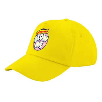 Why Don't You Blow Me Funny, Καπέλο παιδικό Baseball, 100% Βαμβακερό Twill, Κίτρινο (ΒΑΜΒΑΚΕΡΟ, ΠΑΙΔΙΚΟ, UNISEX, ONE SIZE)