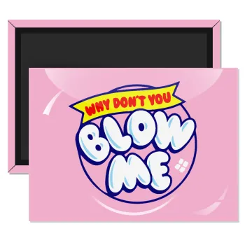 Why Don't You Blow Me Funny, Ορθογώνιο μαγνητάκι ψυγείου διάστασης 9x6cm