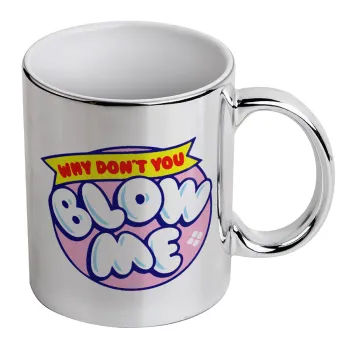 Why Don't You Blow Me Funny, Mug ceramic, silver mirror, 330ml