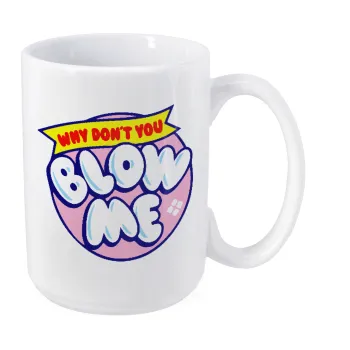 Why Don't You Blow Me Funny, Κούπα Mega, κεραμική, 450ml