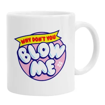 Why Don't You Blow Me Funny, Ceramic coffee mug, 330ml