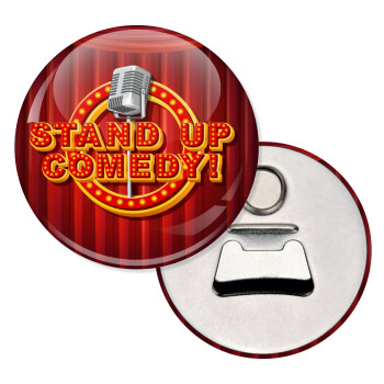 Stand up comedy, Μαγνητάκι και ανοιχτήρι μπύρας στρογγυλό διάστασης 5,9cm