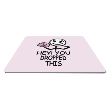 Hey! You dropped this, Mousepad rect 27x19cm