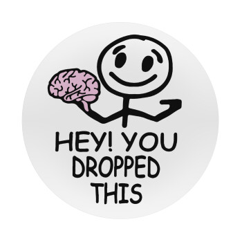 Hey! You dropped this, Mousepad Round 20cm