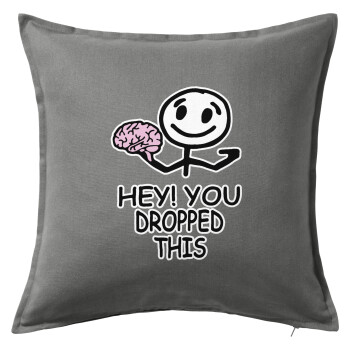 Hey! You dropped this, Sofa cushion Grey 50x50cm includes filling