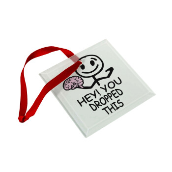 Hey! You dropped this, Christmas ornament, glass square ornament 9x9cm