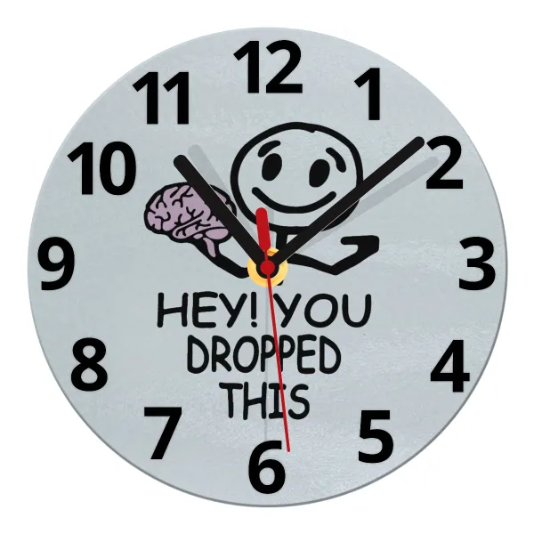 Hey! You dropped this — Ρολόι τοίχου γυάλινο 20cm